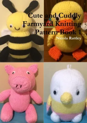 Cute and Cuddly Farmyard Knitting Pattern Book 1